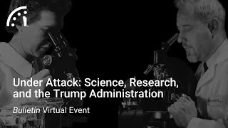 Under Attack: Science, Research, and the Trump Administration