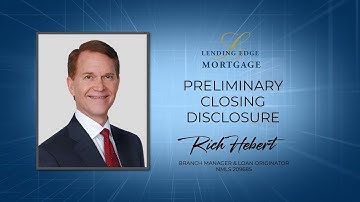 Preliminary Closing Disclosure | Rich Hebert Lending Edge Mortgage