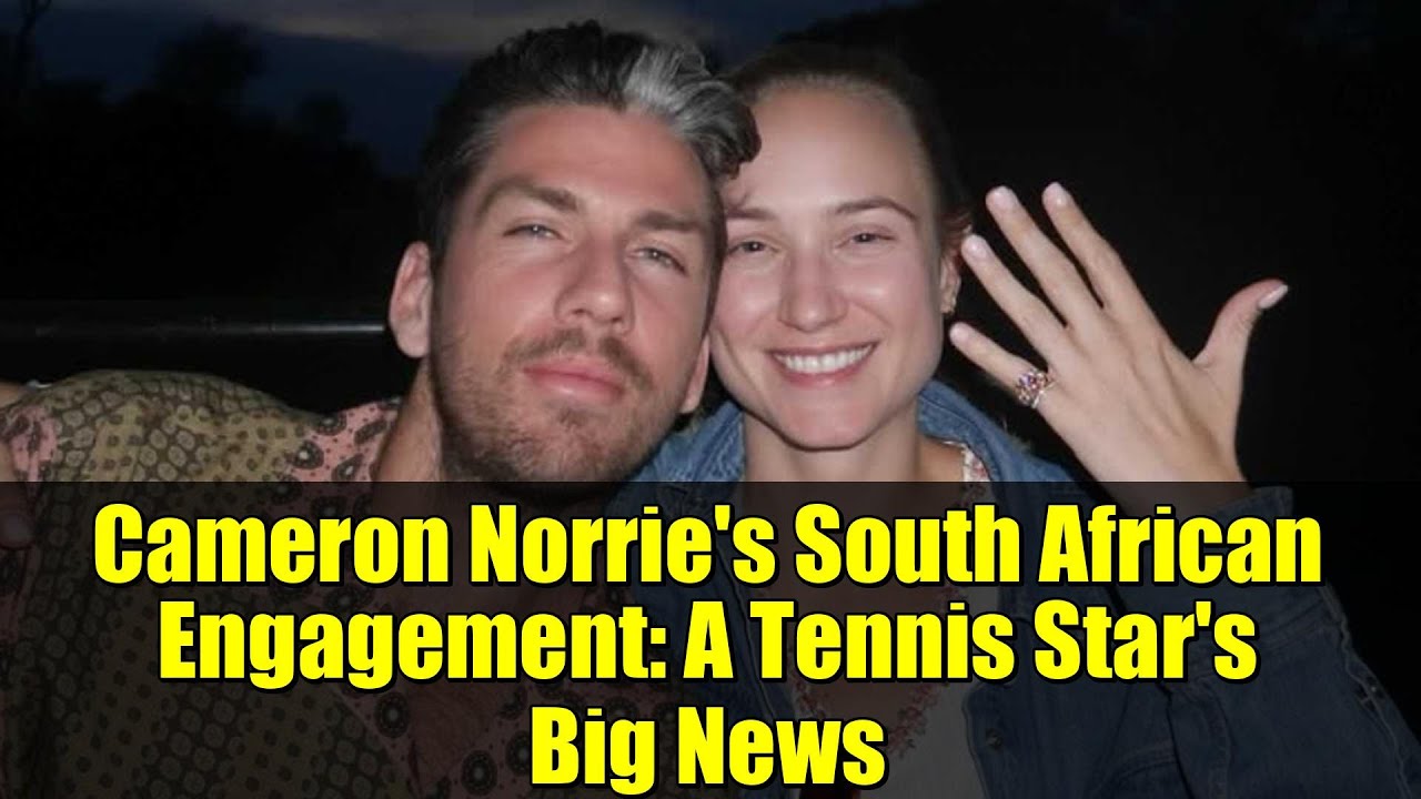 Cameron Norrie's South African Engagement: A Tennis Star's Big News