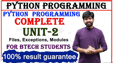 complete unit 2 explanation | python programming | python | files, modules, exceptions, Btech python