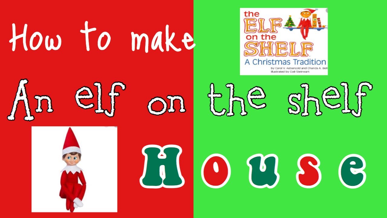 How To Make An Elf On The Shelf House🎄 - YouTube