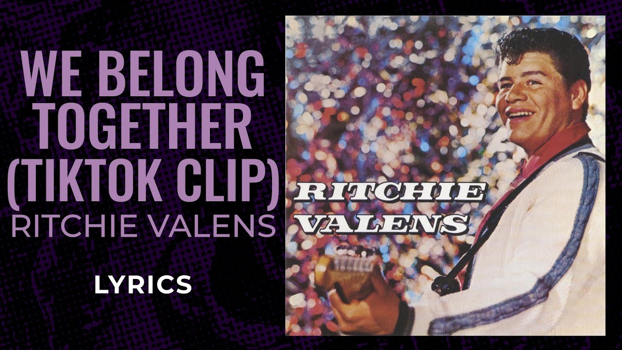 We Belong Together Ritchie Valens