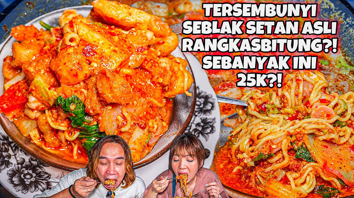 GAUSAH JAUH2 SEBLAK SETAN TERSEMBUNYI ASLI RANGKASBITUNG?! LEVEL TERPEDAS CUMA 25K TOPPING NUMPUK
