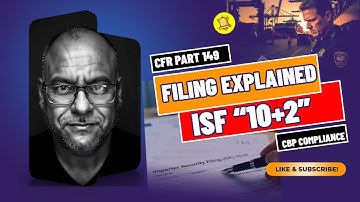 ISF “10+2” Filing Explained | Importer Requirements under 19 CFR Part 149 | CBP Compliance Guide