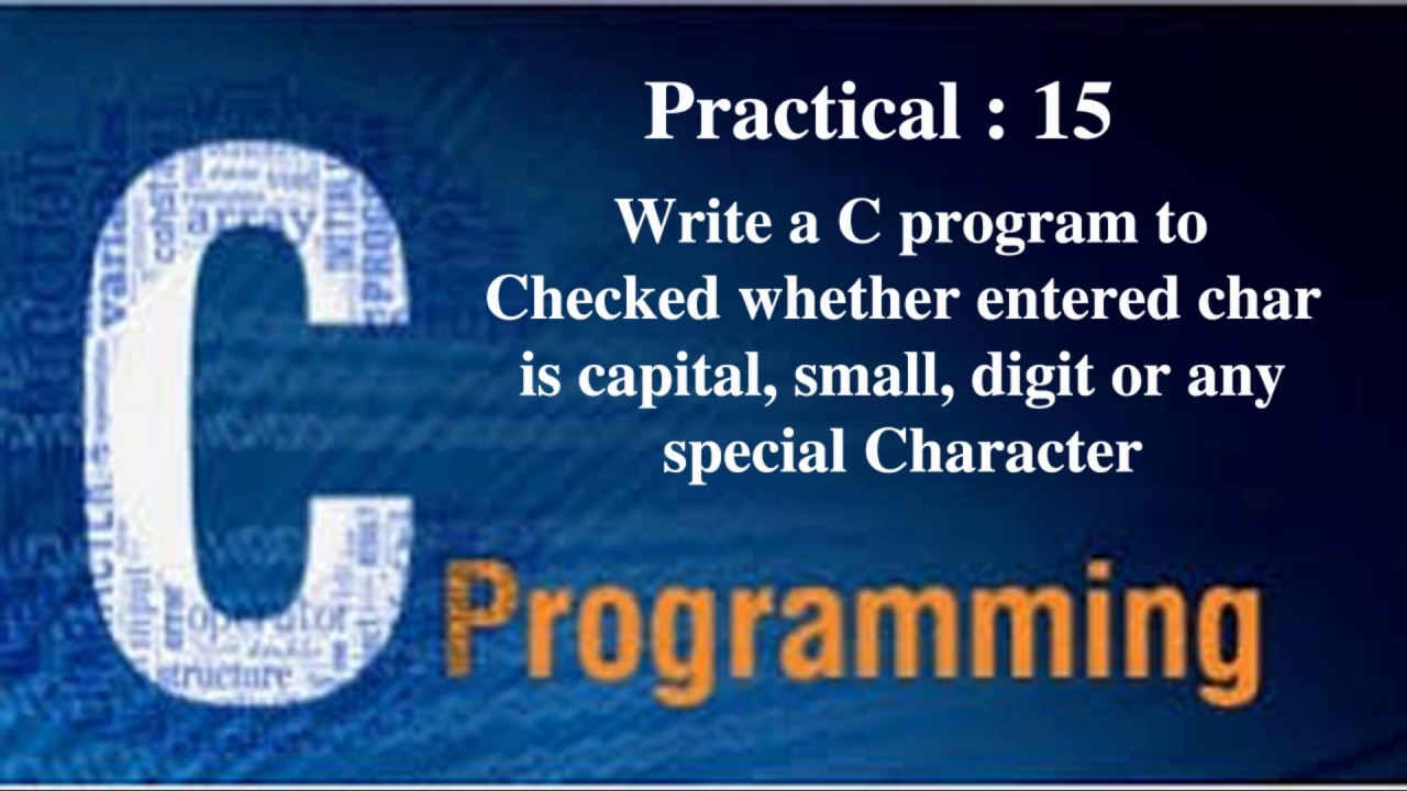 C Languange Practical 15:program to Check whether enter char is cap ...