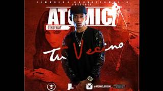 Atomic Otro Way - Tu Vecino (Cancion 2016 Dembow )