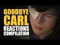 The Walking Dead GOODBYE CARL Reactions Compilation