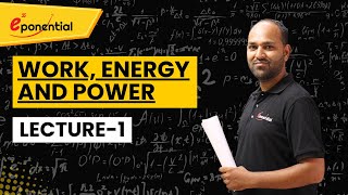 Work, Energy, Power | LECTURE 1 | Exponential KOTA | PHYSICS
