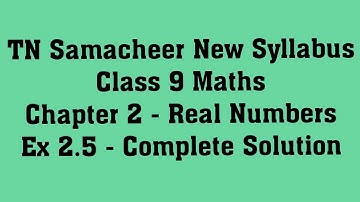 TN Samacheer New Syllabus Class 9 Maths - Chapter 2 - Real Numbers - Ex 2.5 - Complete Solution