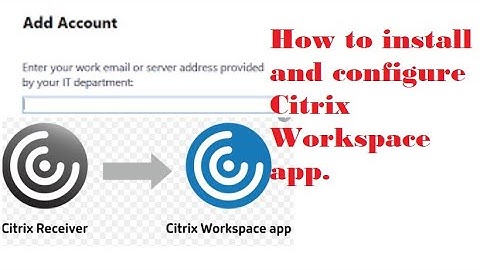 How to install Citrix workspace | Citrix Workspace app configuration | Citrix Workspace App