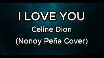 I Love You - Celine Dion (Nonoy Peña Cover)