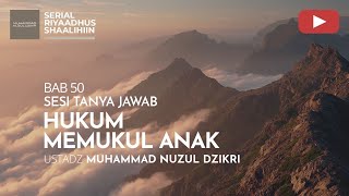 2072. HUKUM MEMUKUL ANAK | Tanya Jawab | Ustadz Muhammad Nuzul Dzikri