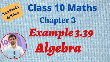 TN 10th std Maths Chapter 3 Algebra Example 3.39 TN New Syllabus