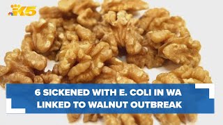 6 sickened with E. coli in Washington in outbreak tied to walnuts