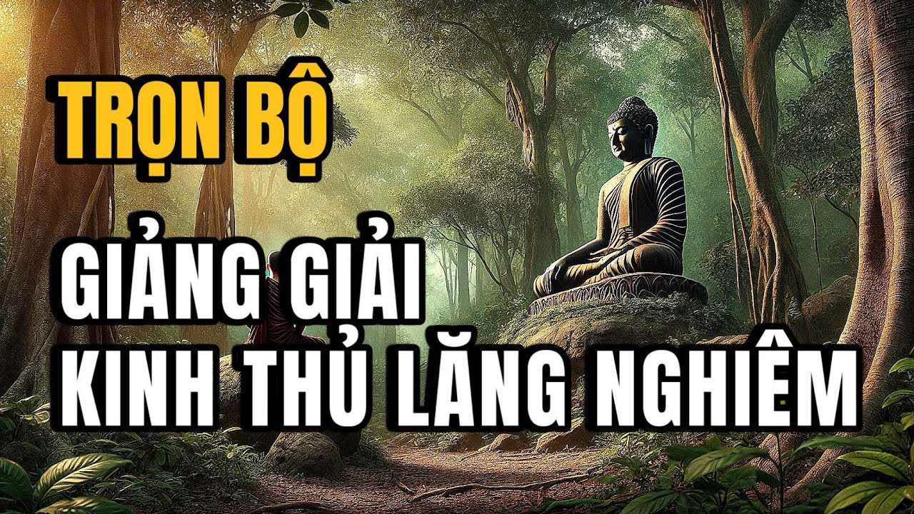 Giảng giải Kinh Thủ Lăng Nghiêm (TRỌN BỘ)