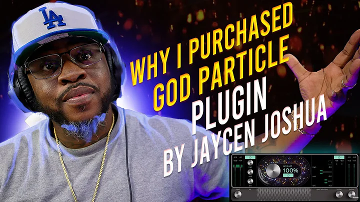 Why I purchased The God Particle Plugin By Jaycen Joshua & Who It's For