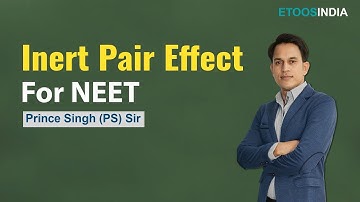 Inert Pair Effect | Inorganic Chemistry | NEET Yearlong for Class 13th | Prince  Sir | Etoosindia