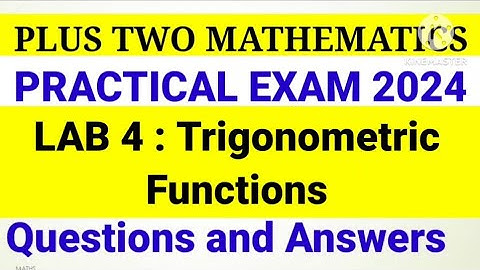 Plus Two Mathematics Practical Exam 2024. Lab 4 Trigonometric Functions Questions and Answers