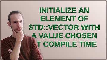 initialiseer een element van std::vector met een waarde die tijdens het compileren is gekozen