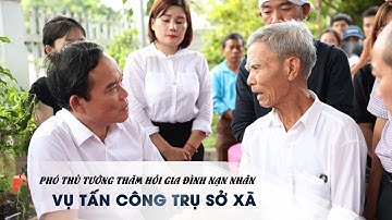 Phó Thủ tướng Trần Lưu Quang thăm hỏi gia đình nạn nhân vụ tấn công trụ sở xã ở Đắk Lắk