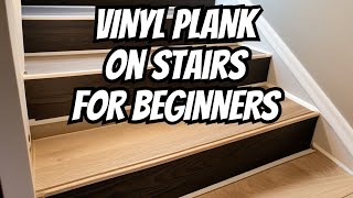 Vinyl Plank Flooring on Stairs for Beginners