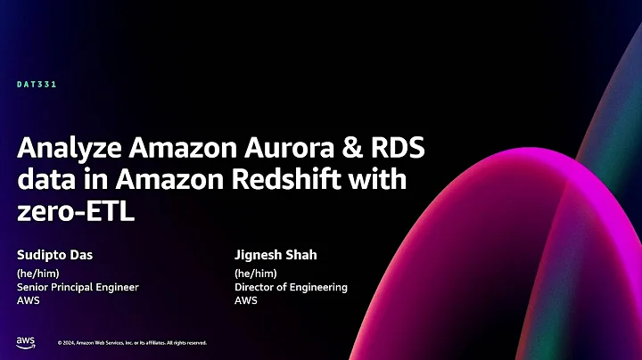 AWS re:Invent 2024 - Analyze Amazon Aurora & RDS data in Amazon Redshift with zero-ETL (DAT331)