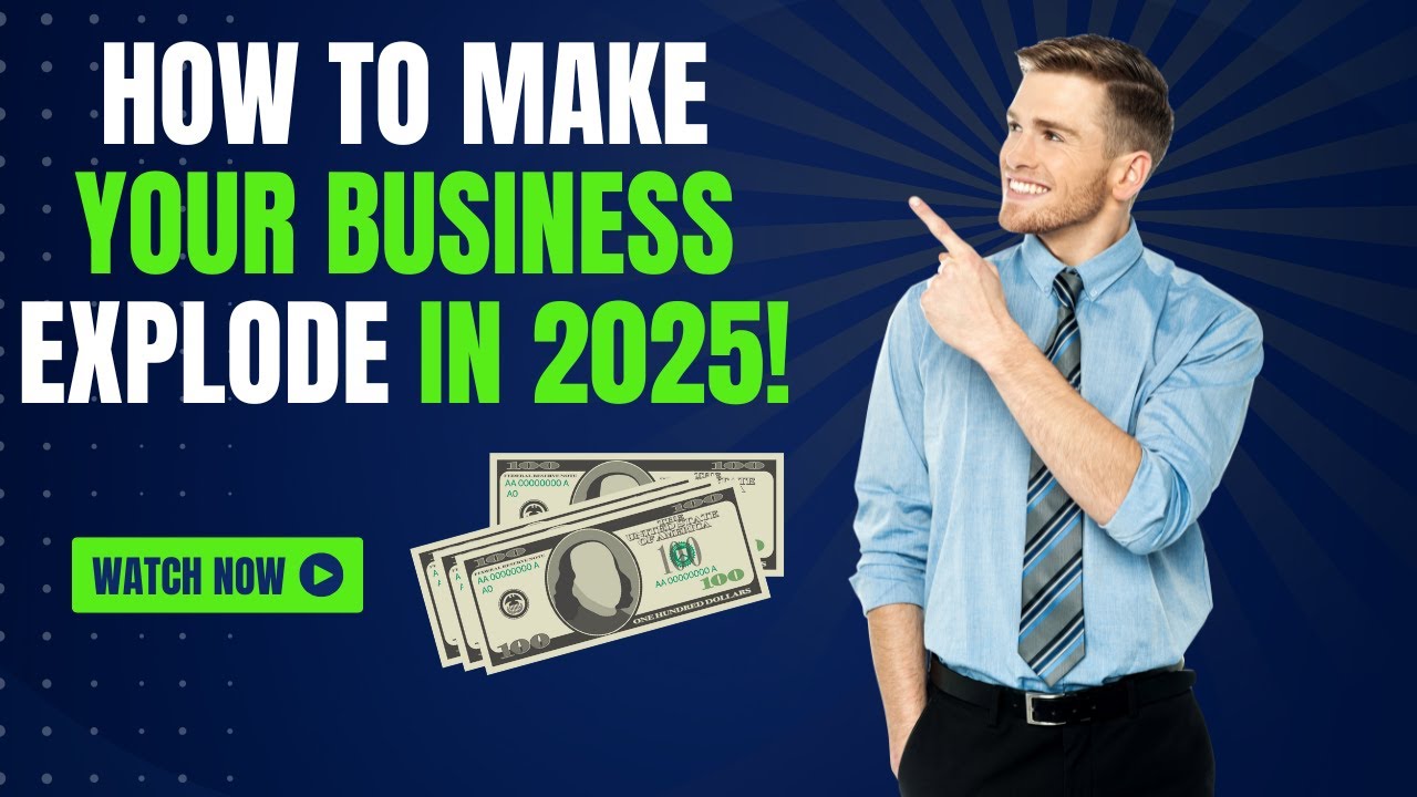 How To Make Your Business EXPLODE in 2025! - YouTube