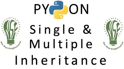 04 | OOP in Python | Single Inheritance | Multiple Inheritance