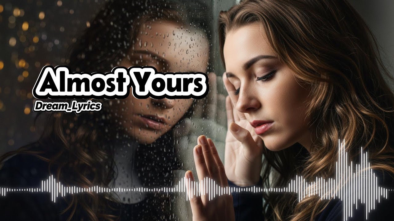 Almost Yours - Dream_Lyrics | English Sad Song
