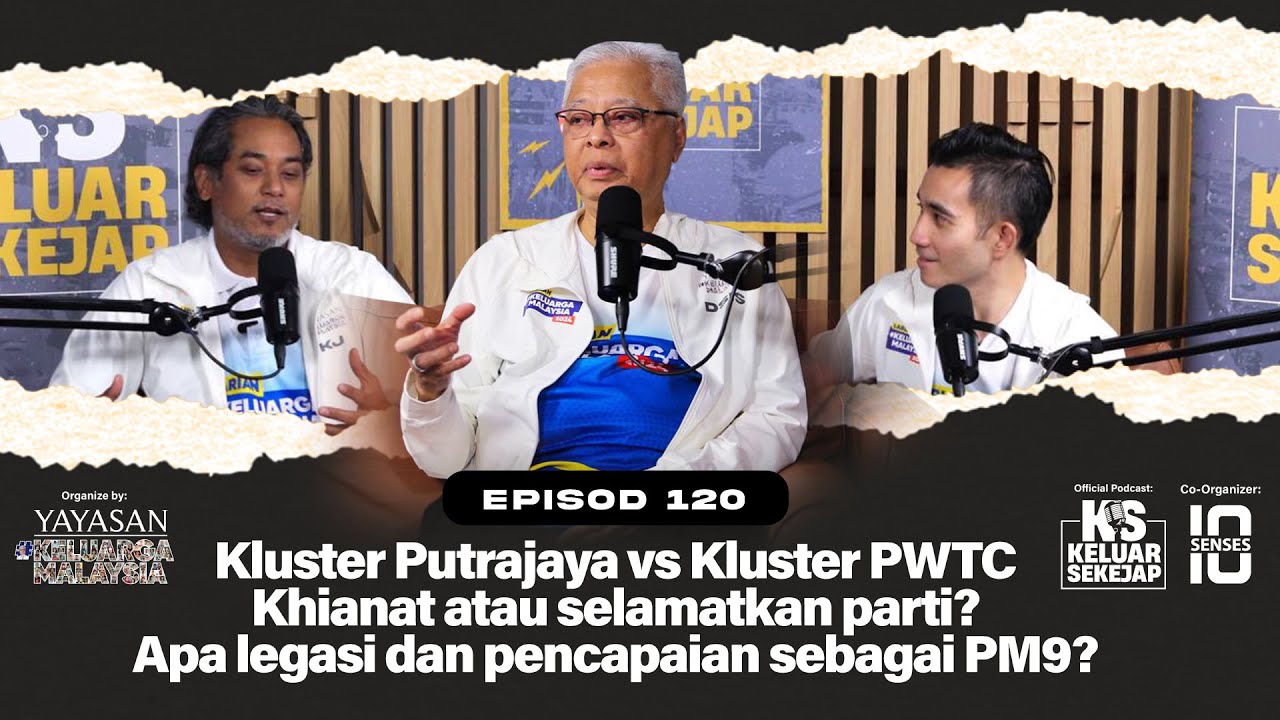 EP120 | PM Tak Terduga, Putrajaya vs PWTC, Khianat Atau Selamatkan Parti, Legasi & Pencapaian