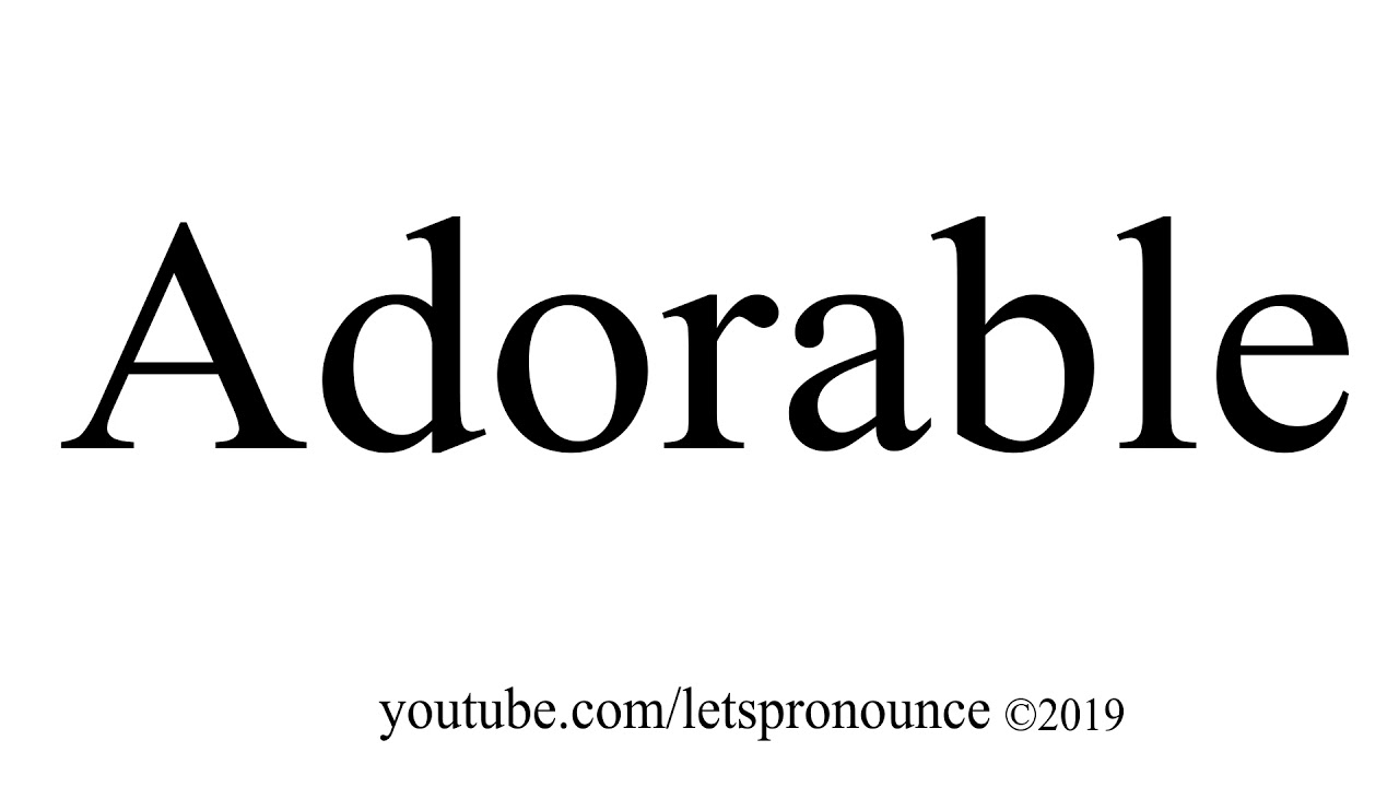 How To Pronounce Adorable YouTube