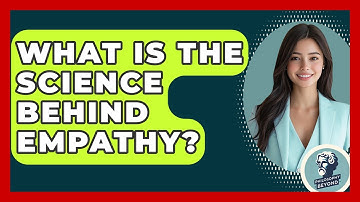 What Is The Science Behind Empathy? - Philosophy Beyond