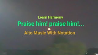Praise him praise him | alto music | notation | hymns in separate parts | Learn Harmony.