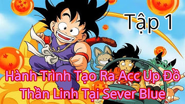 Ngọc Rồng Blue - Hành Trình Up Đồ Thần Linh Coler, Làm Giàu Từ Game Tập 1