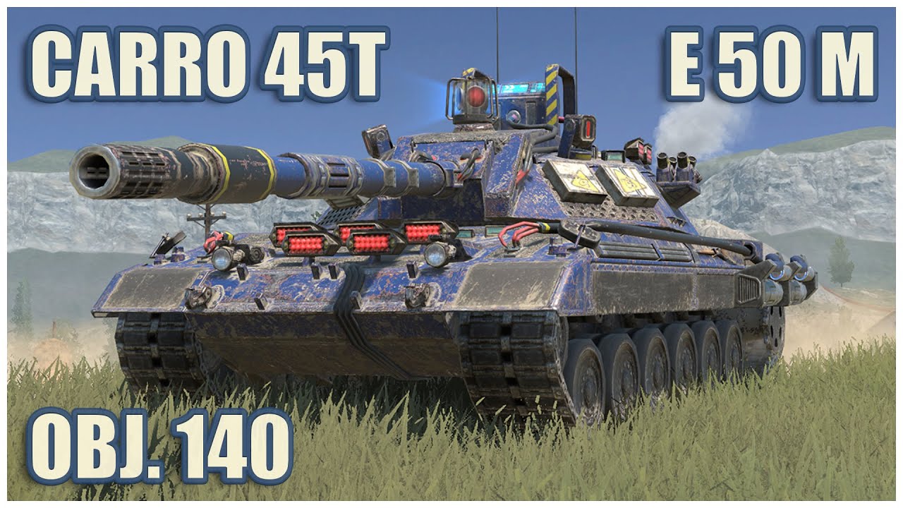 Carro 45t, E 50 M & Объект 140 • WoT Blitz Gameplay