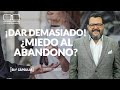 💰¡DAR DEMASIADO! / ¿MIEDO AL ABANDONO?🚶‍♂️  B791 -Fernando Sánchez Biodesprogramación