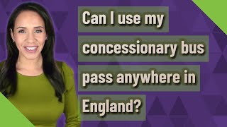 Can I use my concessionary bus pass anywhere in England