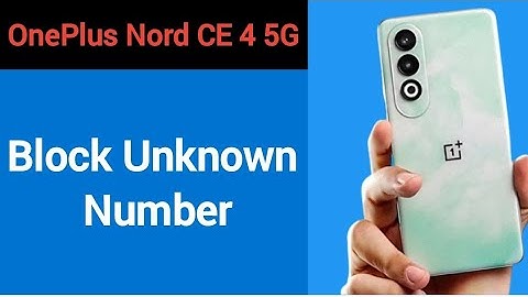OnePlus Nord CE4 5G me unknown number block kaise karen, how to block unknown number