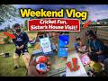 Weekend Vlog  Cricket Fun, Sister House Visit #sister #weekend #youtube
