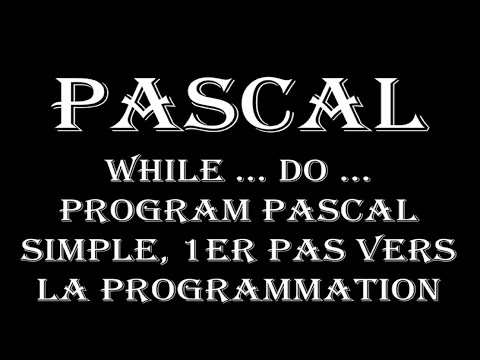 Pascal While … do … Program Pascal simple, 1er pas vers la programmation des robots