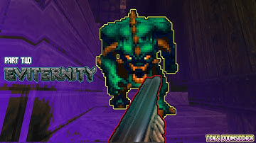 EVITERNITY - DOOM 2 MOD / MEGAWAD  (Part Two)