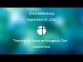 Zoom Bible Study - "Healing the Distorted Images of God" - Lesson One