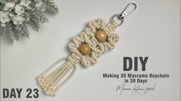 Day 23 | Making 30 Macrame Keychains in 30 Days | Macrame Keychain Tutorial
