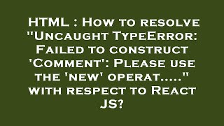 Celebrity HTML : How to resolve "Uncaught TypeError: Failed to construct 'Comment': Please use the 'new' opera Wealth