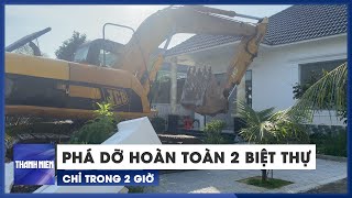 Phú Quốc mạnh tay cưỡng chế, phá dỡ 2 biệt thự trái phép chỉ trong 2 giờ