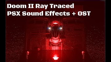 Doom 2 Ray Tracing - PSX sound effects and music showcase