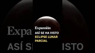 Así se ha visto el eclipse lunar parcial desde Caracas