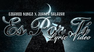 Juanpa Salazar X Edgardo Nunez - Es Por Ti Lyric Video