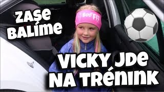 ZASE BALÍME 😱🧳 | VICKY JDE NA TRÉNINK⚽️