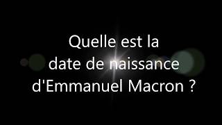 Quelle est la date de naissance d'Emmanuel Macron ?